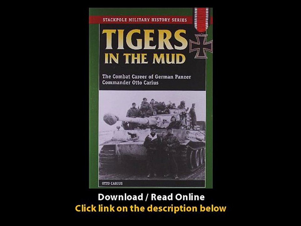 Download Tigers in the Mud The Combat Career of German Panzer Commander Otto Ca