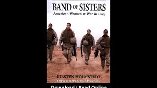 Download Band of Sisters American Women at War in Iraq By Kirsten Holmstedt PDF