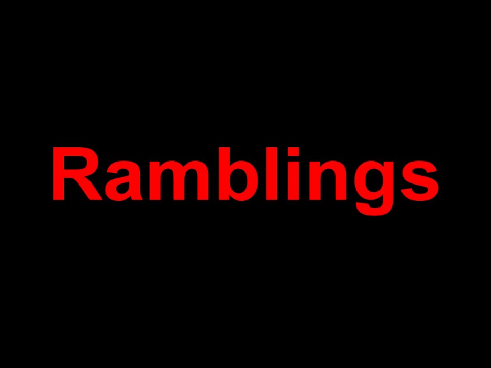 Ramblings