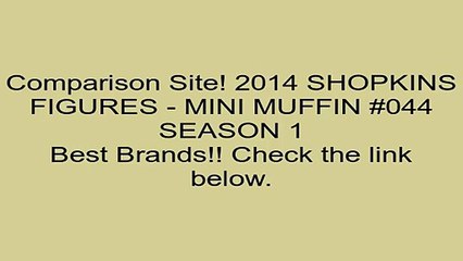 Clearance Sales 2014 SHOPKINS FIGURES - MINI MUFFIN #044 SEASON 1 Review Sport Games For Kids