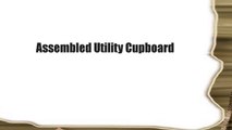 Assembled Utility Cupboard
