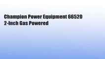 Champion Power Equipment 66520 2-Inch Gas Powered
