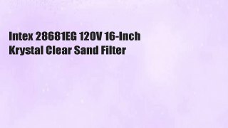 Intex 28681EG 120V 16-Inch Krystal Clear Sand Filter
