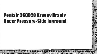 Pentair 360028 Kreepy Krauly Racer Pressure-Side Inground