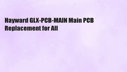 Hayward GLX-PCB-MAIN Main PCB Replacement for All