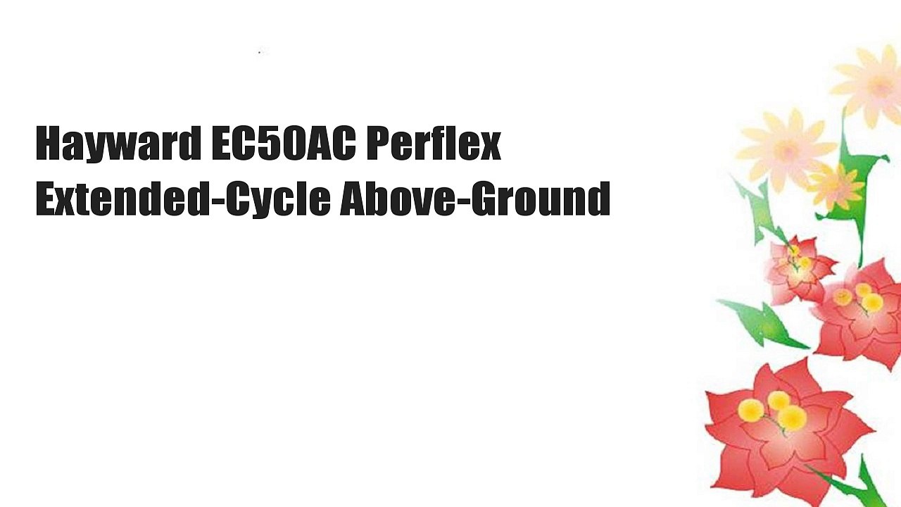 Hayward EC50AC Perflex Extended-Cycle Above-Ground