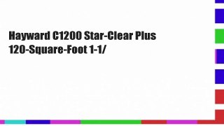 Hayward C1200 Star-Clear Plus 120-Square-Foot 1-1/
