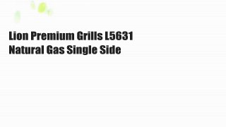 Lion Premium Grills L5631 Natural Gas Single Side