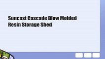 Suncast Cascade Blow Molded Resin Storage Shed