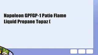 Napoleon GPFGP-1 Patio Flame Liquid Propane Topaz (