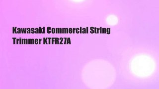 Kawasaki Commercial String Trimmer KTFR27A