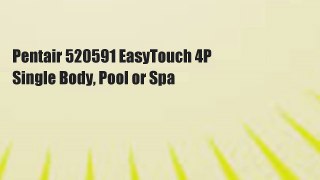 Pentair 520591 EasyTouch 4P Single Body, Pool or Spa