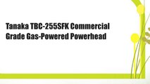 Tanaka TBC-255SFK Commercial Grade Gas-Powered Powerhead