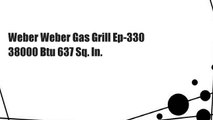 Weber Weber Gas Grill Ep-330 38000 Btu 637 Sq. In.