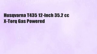Husqvarna T435 12-Inch 35.2 cc X-Torq Gas Powered