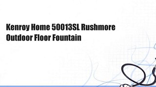 Kenroy Home 50013SL Rushmore Outdoor Floor Fountain