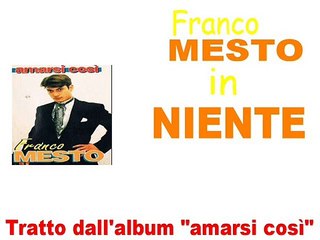 Franco Mesto - Niente by IvanRubacuori88
