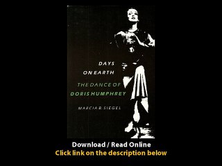 Download Days on Earth The Dance of Doris Humphrey By Marcia B Siegel PDF