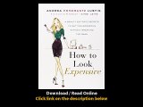 Download How to Look Expensive A Beauty Editors Secrets to Getting Gorgeous wit