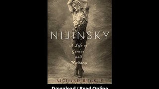 Download Nijinsky A Life of Genius and Madness By Richard Buckle PDF