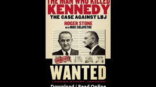 Download The Man Who Killed Kennedy The Case Against LBJ By Roger Stone PDF