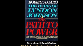Download The Path to Power The Years of Lyndon Johnson Volume By Robert A Caro