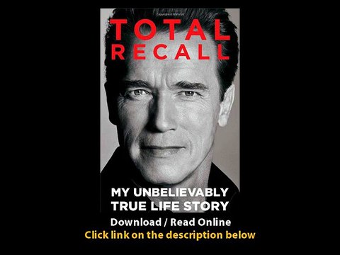 Download Total Recall My Unbelievably True Life Story By Arnold Schwarzenegger