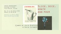 Artepassante - Slice, dice, Grate and pour - 2015