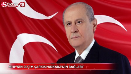 İşte MHP'nin seçim şarkısı!