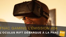 Fnac Gaming l’Emission #04 l'Oculus Rift et la réalité virtuelle