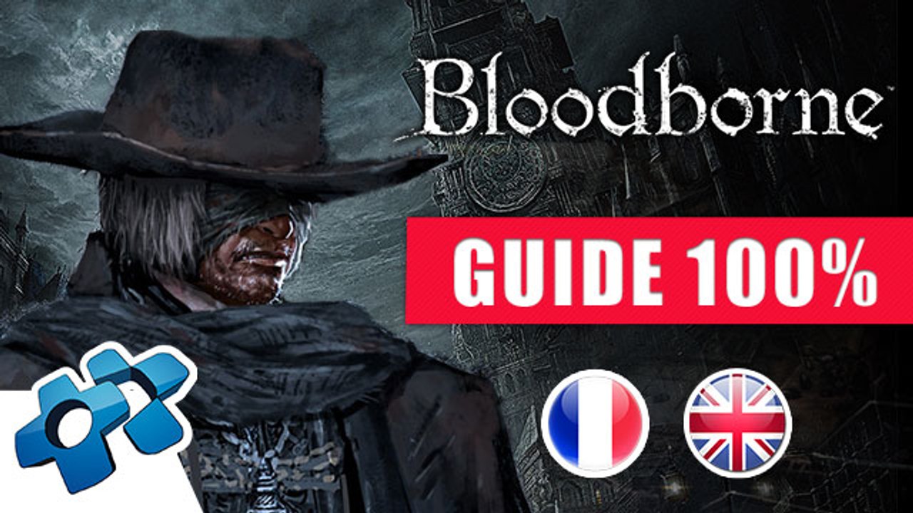 Bloodborne Video Guide 100% (Soluce FR / Walkthrough EN) by Supersoluce