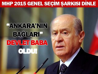 MHP 2015 Seçim Şarkısı Devlet Baba'yı Dinle