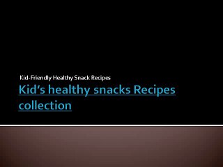 Healthy Recipes for Kids Snacks