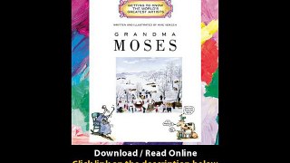 Download Grandma Moses Getting to Know the Worlds Greatest Artists By Mike Vene