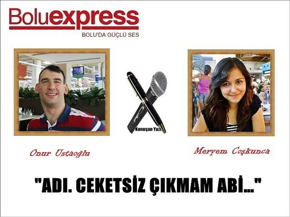 ADI. CEKETSİZ ÇIKMAM ABİ…