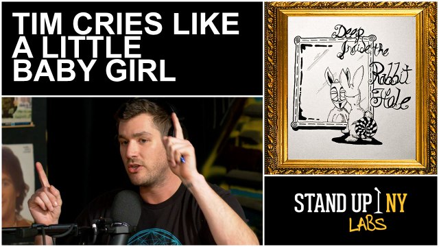 Deep Inside the Rabbit Hole: Tim Cries Like a Little Baby Girl