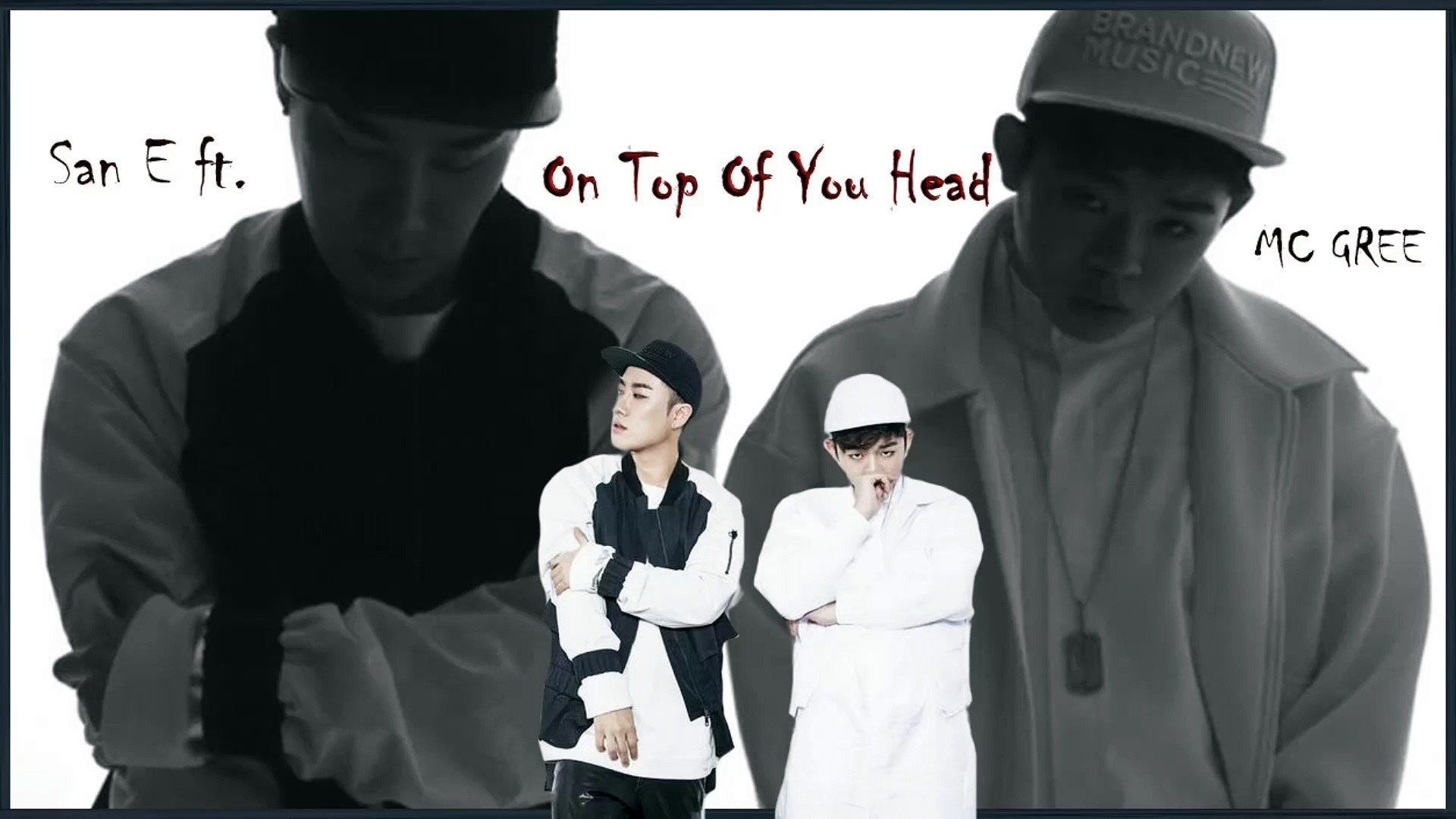 San E Ft Mc Gree On Top Of You Head Mv Hd K Pop German Sub Video Dailymotion This is a korean name; dailymotion