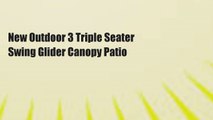 New Outdoor 3 Triple Seater Swing Glider Canopy Patio
