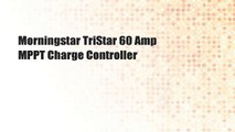 Morningstar TriStar 60 Amp MPPT Charge Controller