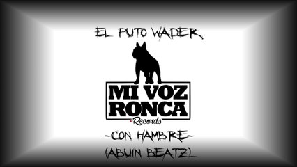 El Puto Wader -Con Hambre- (Con Klon) //Abuin Beatz//