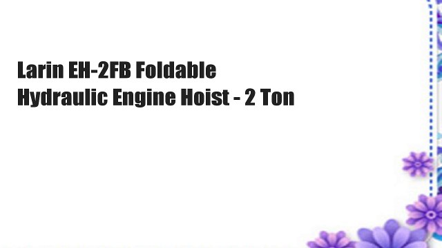 Larin EH-2FB Foldable Hydraulic Engine Hoist - 2 Ton