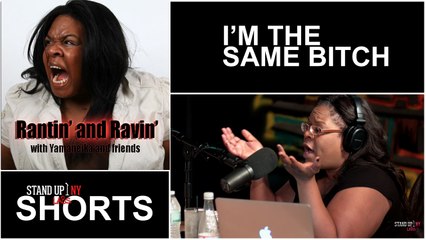 Rantin' and Ravin' - I'm The Same B*tch