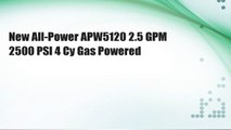 New All-Power APW5120 2.5 GPM 2500 PSI 4 Cy Gas Powered