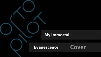 My Immortal - Evanescense - Cover by ortoPilot