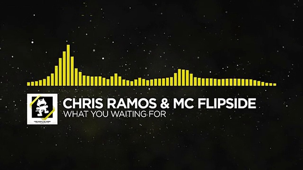 [Electro] - Chris Ramos & MC Flipside - What You Waiting For [Monstercat Release]