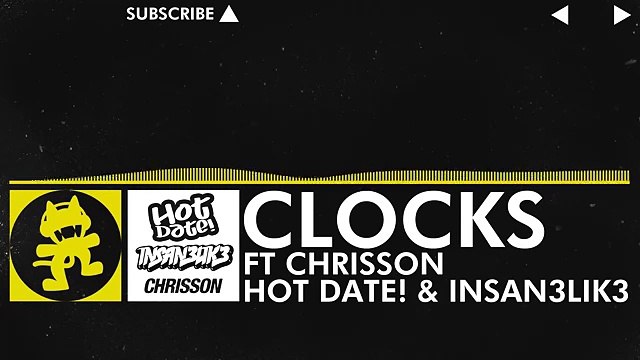 [Electro] - Hot Date! & Insan3Lik3 - Clocks (feat. Chrisson) [Monstercat Release]