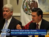 Peña Nieto ofrece ayuda a España. Para que Europa pueda salir de la crisis económica