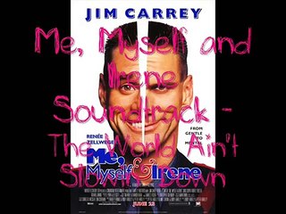 Me, Myself and Irene Soundtrack - The World Ain't Slowin' Down + Lyrics