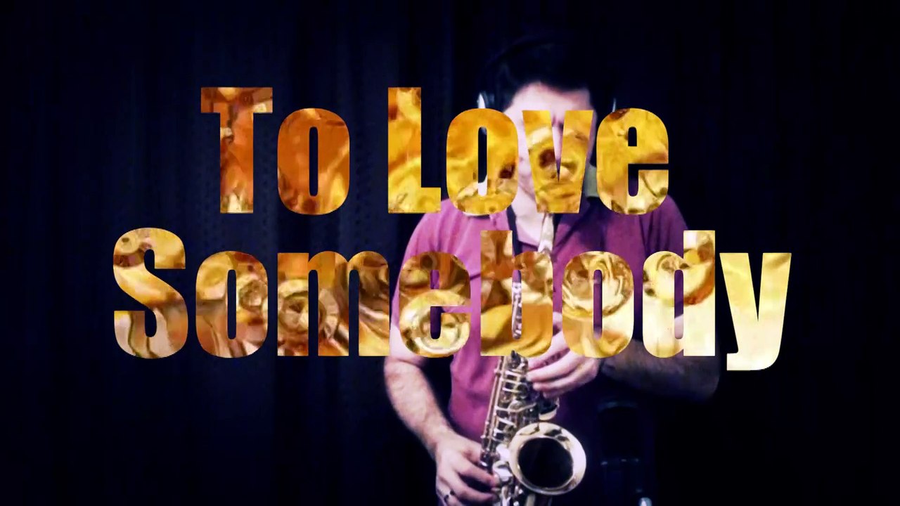 To Love Somebody- Bee Gees - Cover Saxofonista César