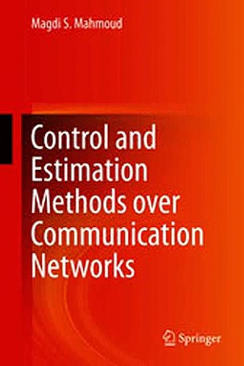 Download Control and Estimation Methods over Communication Networks Ebook {EPUB} {PDF} FB2